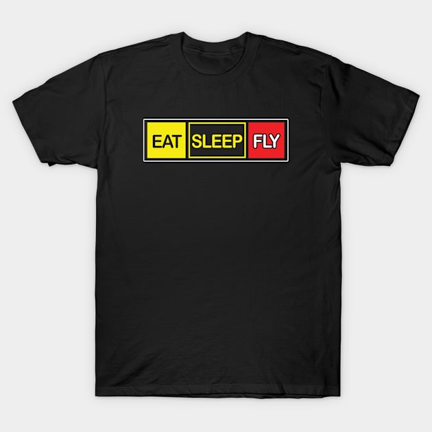 Eat Sleep Fly - Funny Aviation Saying - Airplane Lover Quote T-Shirt by NINE69